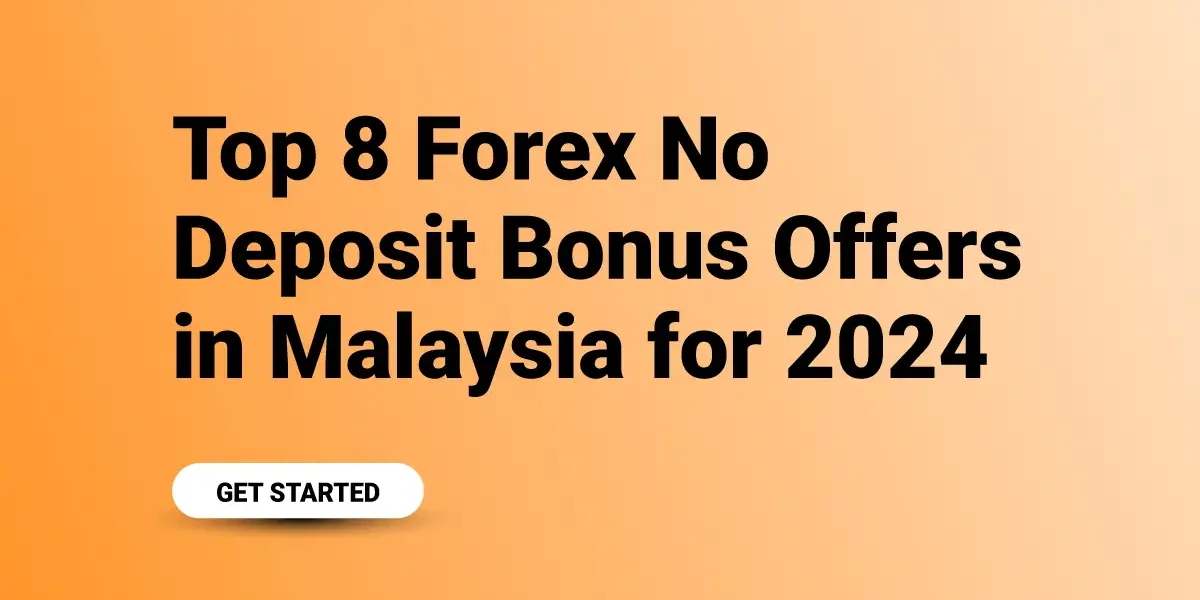 Top 8 Forex No Deposit Bonus Offers in Malaysia for 2024