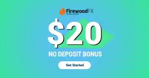 Get a Welcome No Deposit $20 Bonus from FirewoodFX