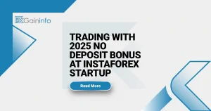 Trading with 2025 No Deposit Bonus at InstaForex Startup