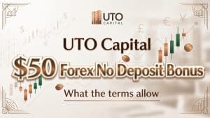 UTO Capital $50 Forex No Deposit Bonus What the terms allow